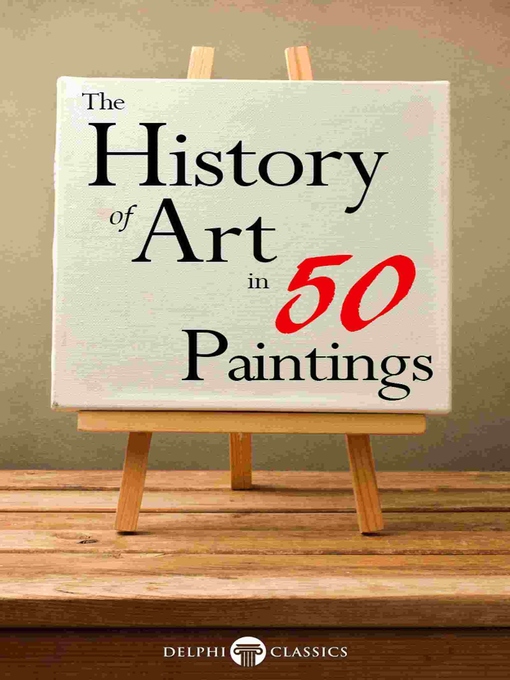 Title details for The History of Art in 50 Paintings (Illustrated) by Delphi Classics - Available